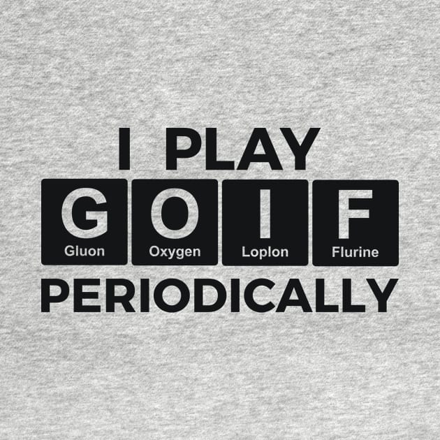 I Play GOLF Periodically golfer scientist by RedYolk